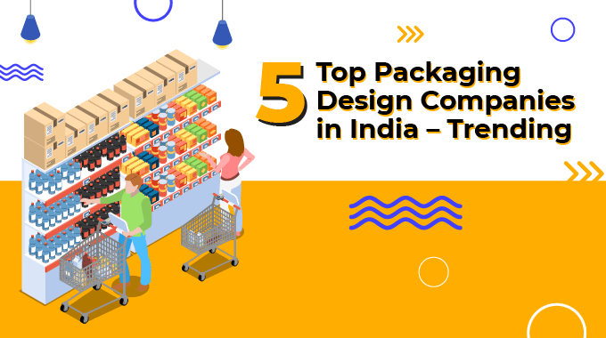 5 Top Packaging Design Companies in India - Trending