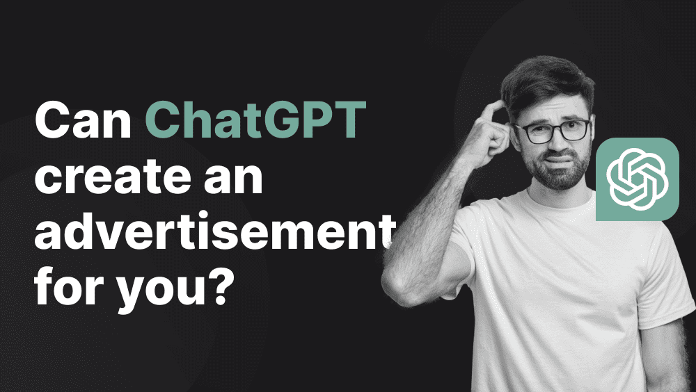 Can ChatGPT create an advertisement for you? 