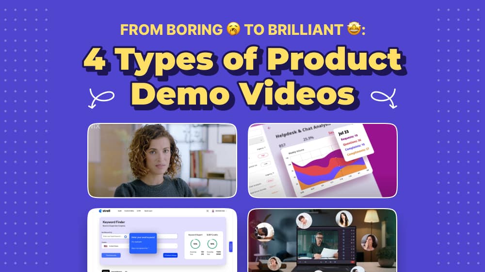 From Boring to Brilliant: The 4 Types of Software Product Demo Videos with Examples.