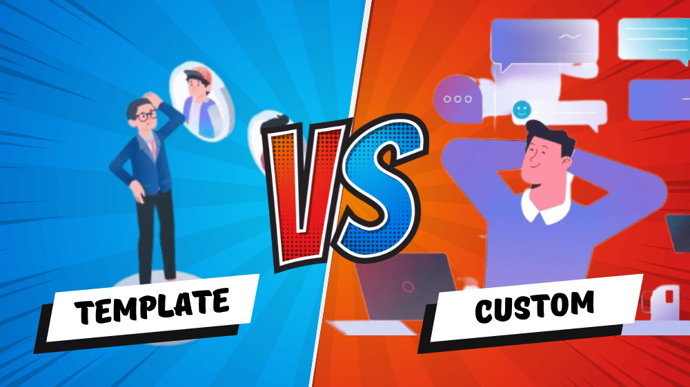 Template vs. Custom Videos: The Showdown